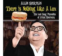 There Is Nothing Like a Lox: The Lost Song Parodies of Allan Sherman by Allan Sherman (2014-02-18)