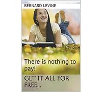 There Is Nothing To Pay! Get It All For Free...