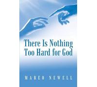 There Is Nothing Too Hard For God