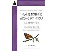 There Is Nothing Wrong With You: Regardless of What You Were Taught to Believe