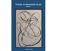 There Is Nowhere Else - Book I