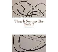 There Is Nowhere Else - Book Ii
