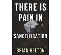 There is Pain in Sanctification