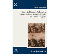 There is pleasure when an enemy suffers: schadenfreude in greek tragedy