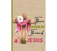 There Is Power In The Name Of Jesus: Notebook