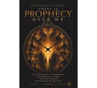 There Is Prophecy Over Me: Documenting and Stewarding The Prophetic Words God Has Spoken Concerning My Destiny