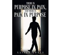 There Is Purpose In Pain, And There Is Pain In Purpose
