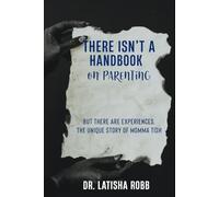 There Isn't A Handbook On Parenting: But there are experiences. The unique mothering experience of Momma Tish