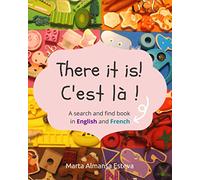 There it is! C'est la !: A search and find book in English and French