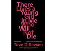 There Lives a Young Girl in Me Who Will Not Die: Selected Poems