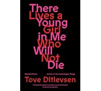 There Lives a Young Girl in Me Who Will Not Die: Selected Poems