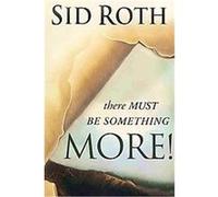 There Must Be Something More! Sid Roth (Auteur)