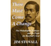 There Must Come a Change: The Philadelphia Pythians and the Fight for Baseball's Soul