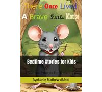 There Once Lived A Brave Little Mouse Bedtime Stories For Kids