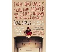 There Once Lived a Girl Who Seduced Her Sister's Husband, and He Hanged Himself Petrushevskaya, Ludmilla (Auteur)