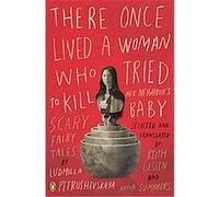 There Once Lived a Woman Who Tried to Kill Her Neighbor's Baby Ludmilla Petrushevskaya (Auteur)
