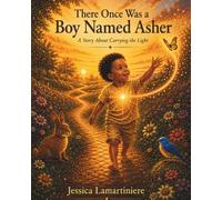 There Once Was a Boy Named Asher: A Story About Carrying the Light