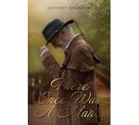 There Once Was A Man... Paperback Book By Johnny Johnson