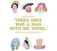 There Once Was a Man with Six Wives: Our Kings and Queens in Limericks - [Version Originale] Inconnu (Auteur)