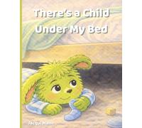 There’s a Child Under my Bed: A Gentle Story About Honesty and Taking Responsibility. From a little monsters perspective