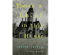 Oliver Jeffers – There’s a Ghost in this House – Relié