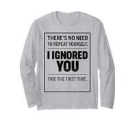 There’s No Need to Repeat Yourself Humor Ignored You Funny Manche Longue