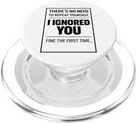 There’s No Need to Repeat Yourself Humor Ignored You Funny PopSockets PopGrip pour MagSafe