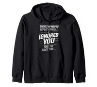 There’s No Need to Repeat Yourself Humor Ignored You Funny Sweat à Capuche