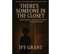 There’s Someone in the Closet: A closet breathes, a twin who never lived, a school with a secret.