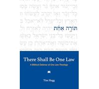 There Shall Be One Law: A Biblical Defense of One Law Theology