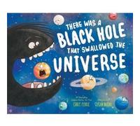 There Was a Black Hole that Swallowed the Universe by Chris Ferrie Unknown (Auteur)