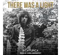 There Was a Light: The Cosmic History of Chris Bell and the Rise of Big Star