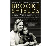 There Was a Little Girl by Brooke Shields Paperback Book Brooke Shields (Auteur)