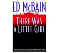 There Was a Little Girl Ed McBain (Auteur)