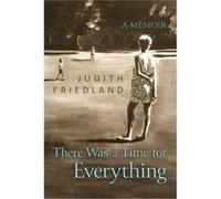 There Was a Time for Everything by Judith Friedland Judith Friedland (Auteur)