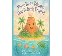 There Was a Volcano That Suddenly Erupted!: There Was an Old...: A Science Series Book