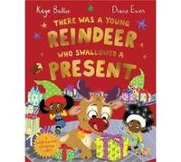 There Was a Young Reindeer Who Swallowed a Present by Kaye Baillie Kaye Baillie (Auteur)