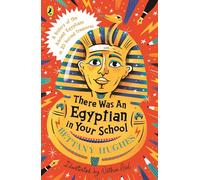 There Was an Egyptian in Your School: A history of Ancient Egypt through 20 amazing artefacts - packed with facts!