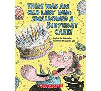 There Was An Old Lady Who Swallowed A Birthday Cake