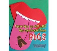 There Was an Old Lady Who Swallowed Some Bugs by Johnette Downing Johnette Downing (Auteur)