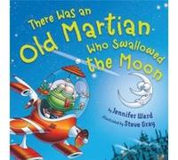 There Was an Old Martian Who Swallowed the Moon by Jennifer Ward & Illustrated by Steve Gray Jennifer Ward, Steve Gray (Auteur)