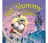 There Was an Old Mummy Who Swallowed a Spider by Ward & Jennifer Jennifer Ward, Steve Gray (Auteur)