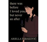 There Was Before I Loved You, But Never an After