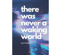 There Was Never A Waking World