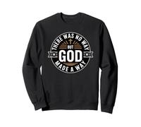 There Was No Way But God Made A Way Sweatshirt