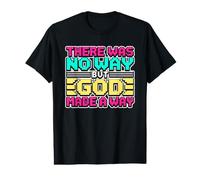 There Was No Way But God Made A Way T-Shirt Graphique avec Valeur