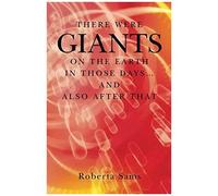 There Were Giants On The Earth In Those Days... And Also After That