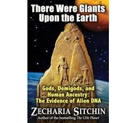 There Were Giants Upon the Earth: Gods, Demigods, and Human Ancestry: The Evidence of Alien DNA (Earth Chronicles) by Zecharia Sitchin (2010-05-05)