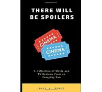 There Will Be Spoilers: A Collection Of Tv And Movie Review From An Everyday Fan