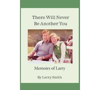 There Will Never Be Another You: Memoirs of Larry